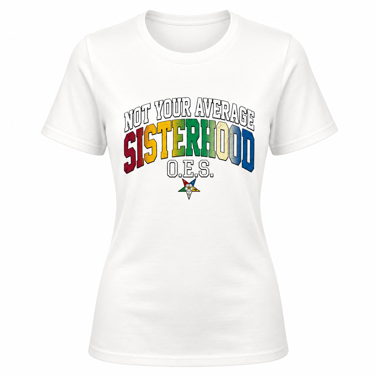 White t-shirt with colorful text 'Not Your Average Sisterhood O.E.S.' on a white background